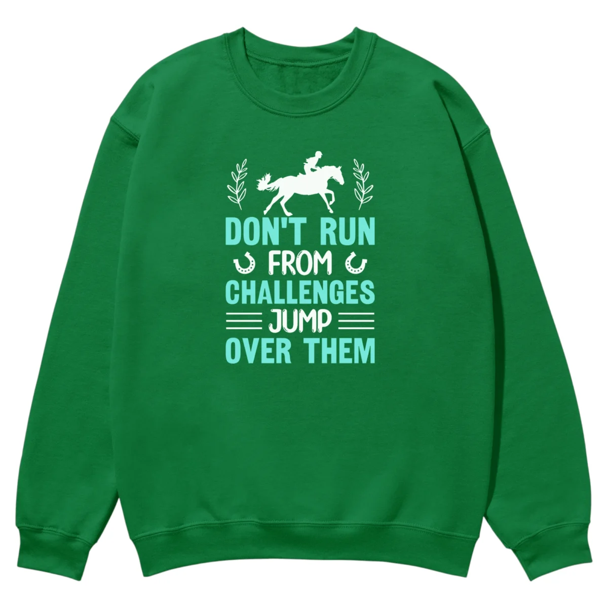 Don't Run From Challenges Jump Over Them Unisex Sweatshirt