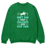 Don't Run From Challenges Jump Over Them Unisex Sweatshirt