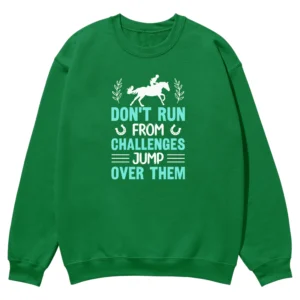 Don't Run From Challenges Jump Over Them Unisex Sweatshirt