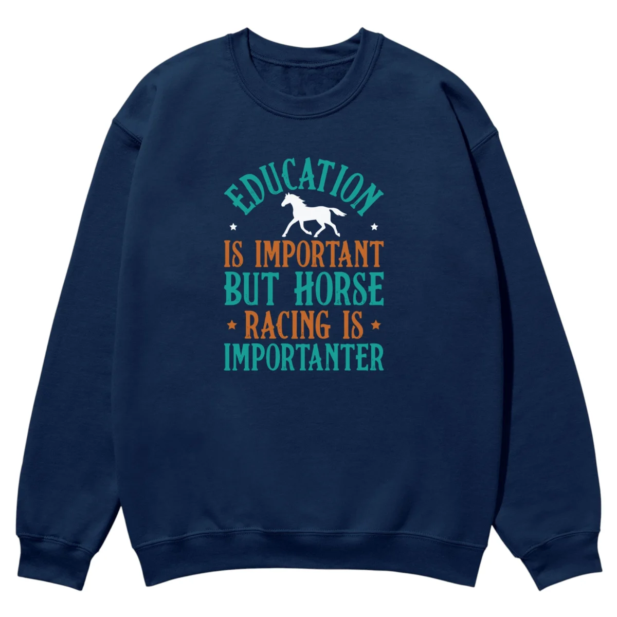 Education Is Important But Horse Racing Is Importanter Unisex Sweatshirt