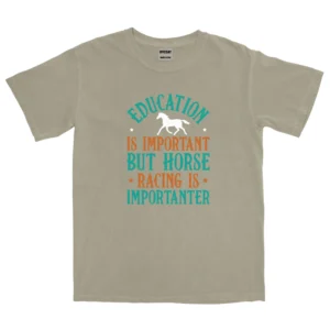 Education Is Important But Horse Racing Is Importanter Unisex Comfort Colors T-shirts