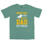 Horse Dad Like A Regular Dad But Cooler Unisex Comfort Colors T-shirts